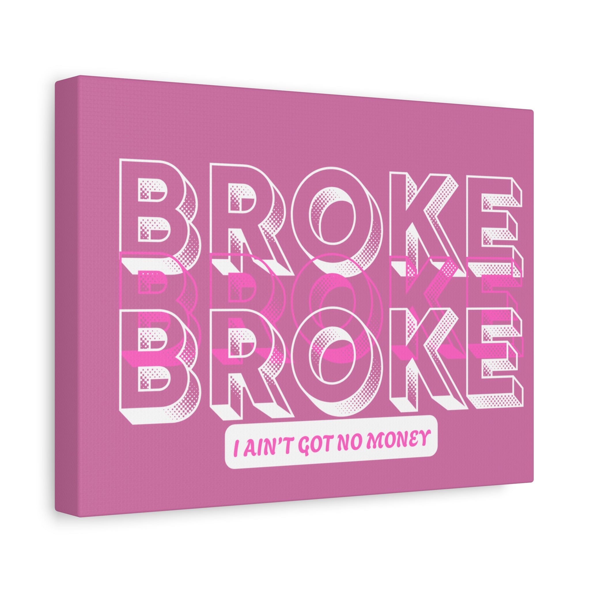 Broke Broke Wall Canvas — Pink 'I Ain't Got No Money' Pop Art Print