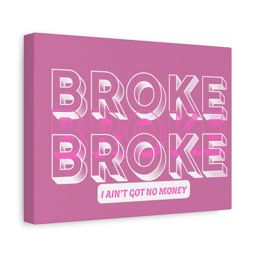 Broke Broke Wall Canvas — Pink 'I Ain't Got No Money' Pop Art Print